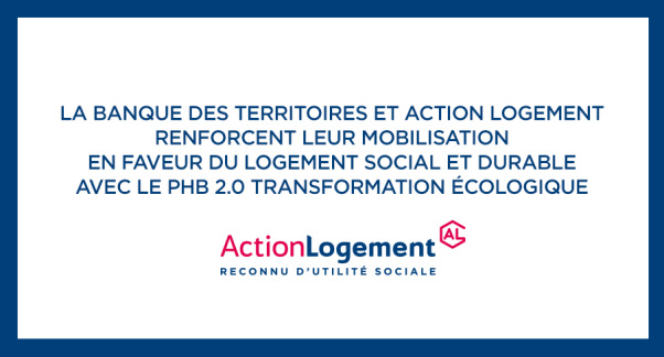 Vignette - La Banque des Territoires et Action Logement renforcent leur mobilisation en faveur du logement social et durable avec le PHB 2.0 transformation écologique