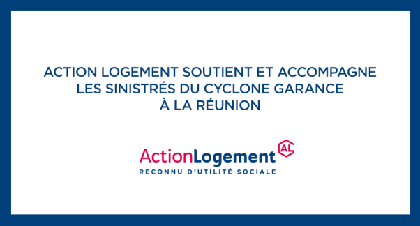 Action Logement soutient et accompagne les sinistrés  du cyclone Garance à La Réunion