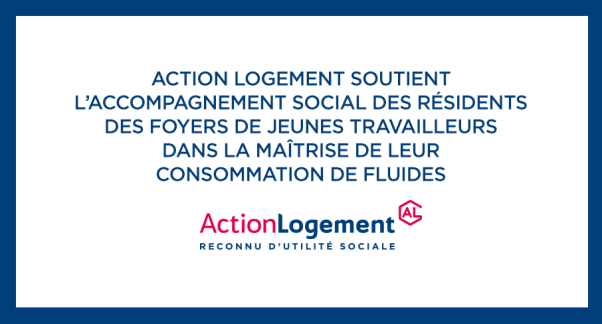 Action Logement soutient l’accompagnement social des résidents des Foyers de jeunes travailleurs dans la maîtrise de leur consommation de fluides