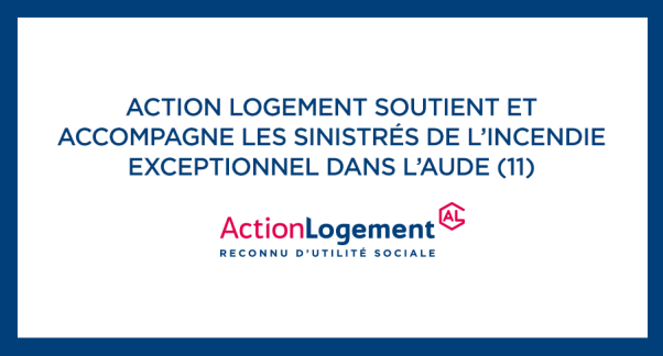 Visuel du CP : Action Logement soutient et accompagne les sinistrés de l'incendie exceptionnel dans l'Aude